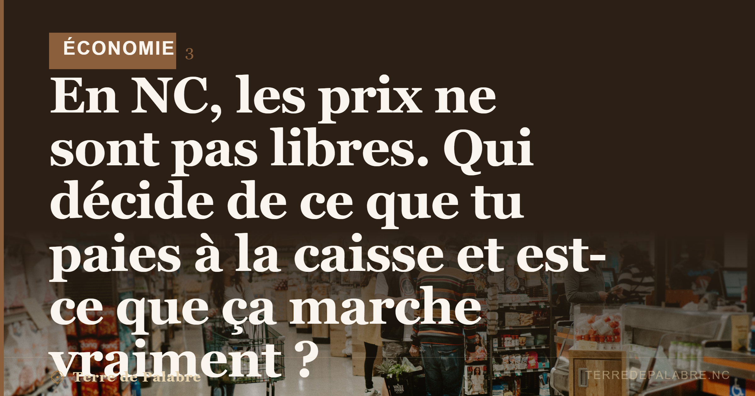 En NC, les prix ne sont pas libres. Qui décide de ce que tu paies à la caisse — et est-ce que ça marche vraiment ?