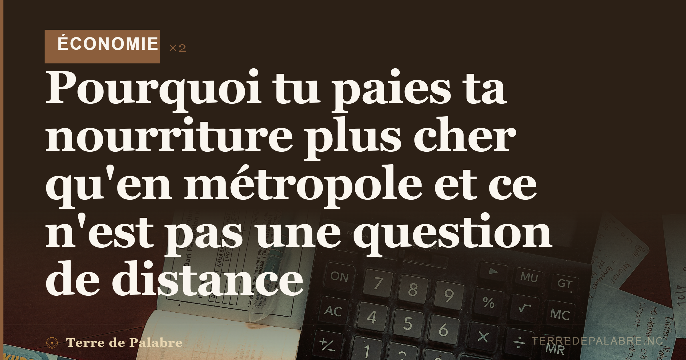 Pourquoi tu paies ta nourriture plus cher qu’en métropole et ce n’est pas qu’une question de distance