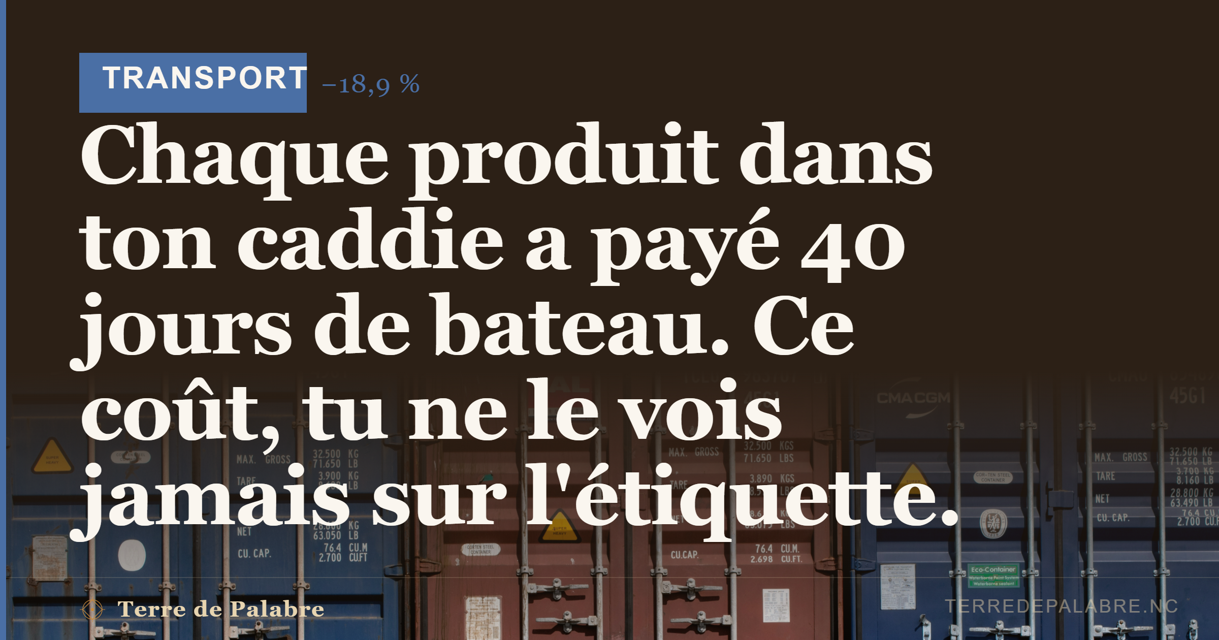 Chaque produit dans ton caddie a payé 40 jours de bateau. Ce coût, tu ne le vois jamais sur l’étiquette.